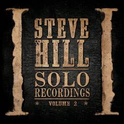 Steve Hill : Solo Recordings, Vol. 2
